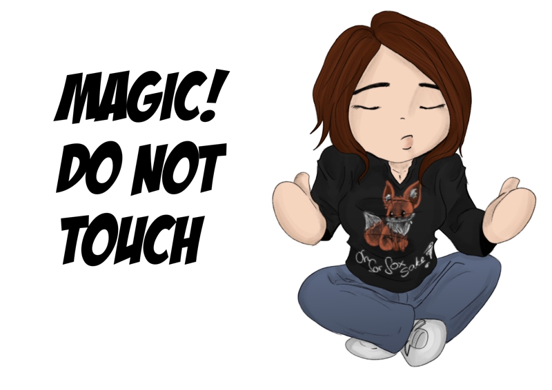 Magic! Do not touch!